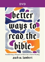 Better Ways to Read the Bible - DVD: Transforming the Bible from a Weapon of Harm Into a Tool of Healing