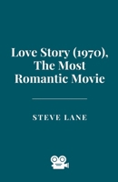 Love Story (1970), The Most Romantic Movie B0GL4NSQVH Book Cover