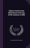 China's Intercourse with Korea from the Xvth Century to 1895 (Classic Reprint) 1241059632 Book Cover