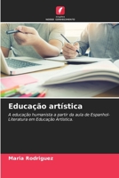 Educação artística: A educação humanista a partir da aula de Espanhol-Literatura em Educação Artística. 6206114473 Book Cover