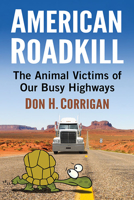 American Roadkill: The Animal Victims of Our Busy Highways 147668443X Book Cover