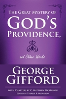 The Great Mystery of God's Providence and Other Works 1626634173 Book Cover