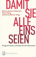 Damit Sie Alle Eins Seien: Programmatik Und Zukunft Der Okumene 3786730245 Book Cover