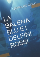 LA BALENA BLU E I DELFINI ROSSI 1717812031 Book Cover