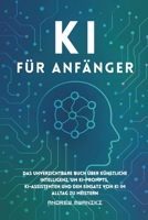 KI für Anfänger: Das unverzichtbare Buch über künstliche Intelligenz, um KI-Befehle, KI-Assistenten und den Einsatz von KI im Alltag zu meistern ... Altersgruppen, Senioren) (German Edition) B0GS1NFBQS Book Cover