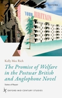 The Promise of Welfare in the Postwar British and Anglophone Novel: States of Repair 0192893432 Book Cover