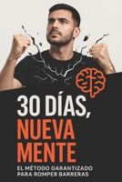 30 Dias, Nueva Mente: El Metodo Garantizado para Romber Barreras (Spanish Edition) B0GXL5C845 Book Cover