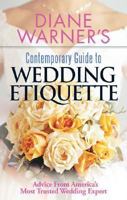 Diane Warner's Contemporary Guide To Wedding Etiquette: Advice From America's Most Trusted Wedding Expert (Wedding Essentials) 1564147614 Book Cover