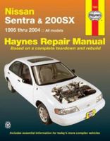 Nissan Sentra & 200SX 1995 thru 2004: All models (Haynes Repair Manual) 1563925761 Book Cover