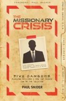 The Missionary Crisis: Five Dangers Plaguing Missions and How the Church Can Be the Solution 1952599415 Book Cover
