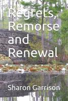 Regrets, Remorse and Renewal 1077879784 Book Cover