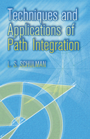 Techniques and Applications of Path Integration (Dover Books on Physics) 0486445283 Book Cover