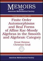 Finite Order Automorphisms and Real Forms of Affine Kac-Moody Algebras in the Smooth and Algebraic Category 0821869183 Book Cover