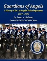 Guardians of Angels: A History of the Los Angeles Police Department Anniversary Edition 099742513X Book Cover