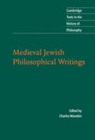 Medieval Jewish Philosophical Writings (Cambridge Texts in the History of Philosophy) 0521549515 Book Cover