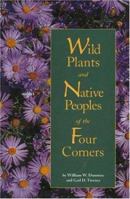 Wild Plants and Native Peoples of the Four Corners 0890133190 Book Cover