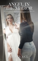 Angel in the Mirror: Healing Traumatic Brain Injury and PTSD Through Western Medicine and Spirituality 1916540252 Book Cover