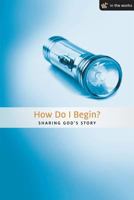 How Do I Begin?: Sharing Your Faith 1592554725 Book Cover