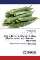 Line x tester analysis in okra (Abelmoschus esculentus L. Moench): A rapid breeding approach towards hybrid development 3659446351 Book Cover