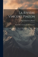 La Rivière Vincent Pinzon: Étude Sur La Cartographie De La Guyane, 1021628107 Book Cover