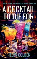 A Cocktail To Die For (A Right Royal Cozy Investigation Mystery): A female amateur sleuth cozy mystery with a hint of humour 1915747163 Book Cover