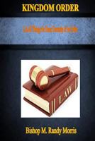 Kingdom Order: Let All Things Be Done Decently & In Order 1499382030 Book Cover