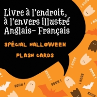 Livre à l'endroit, à l'envers illustré Anglais-Français Spécial Halloween Flash Cards: Livre pour apprendre l'anglais sur le principe des flash Cards ... durable et ludique. (French Edition) B08L2TBHRW Book Cover