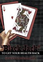 "Black Jack" to Get Your Health Back 1468572210 Book Cover