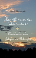 Man will wissen, was dahintersteckt: Über Religion und Philosophie 375622662X Book Cover