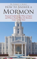 How to Answer a Jehovah's Witness How to Answer a Mormon: Practical Guidelines for What to Expect and What to Reply When the Mormons Come to Your Door ... When Jehovah's Witness Come to Your Door B0GY67S1ZN Book Cover