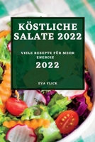 Köstliche Salate 2022: Viele Rezepte Für Mehr Energie 1837891818 Book Cover