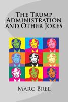 The Trump Administration and Other Jokes 0692884750 Book Cover