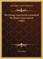 The Orange Association Unmasked! Mr. Blake's Great Speech 1378489977 Book Cover