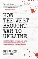 How the West brought war to Ukraine 0991076702 Book Cover