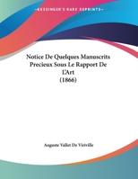 Notice De Quelques Manuscrits Precieux Sous Le Rapport De L'Art (1866) 1162305223 Book Cover