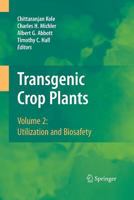Transgenic Crop Plants: Volume 2: Utilization and Biosafety 3642425976 Book Cover