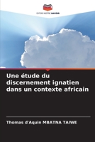 Une étude du discernement ignatien dans un contexte africain 6206210634 Book Cover