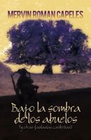 Bajo La Sombra de Los Abuelos: 1462032834 Book Cover