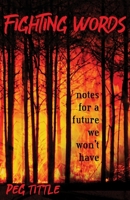Fighting Words: notes for a future we won't have 1990083005 Book Cover