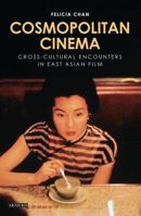 Cosmopolitan Cinema: Cross-cultural Encounters in East Asian Film 1780767226 Book Cover