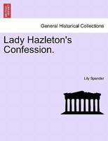 Lady Hazleton's Confession. 124090455X Book Cover