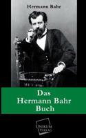 Das Hermann-Bahr-Buch: Zum 19. Juli 1913 (Classic Reprint) 0274605015 Book Cover