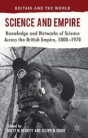 Science and Empire: Knowledge and Networks of Science across the British Empire, 1800-1970 0230252281 Book Cover