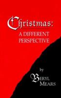 Christmas: A Different Perspective 1410763145 Book Cover