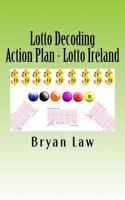 Lotto Decoding: Action Plan - Lotto Ireland 1523637552 Book Cover