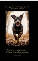 Nature et guérison: L'homéopathie canine: Une approche holistique pour le bien-être animal (French Edition) 3384496590 Book Cover