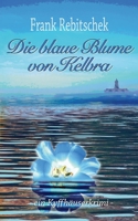 Die Blaue Blume von Kelbra: Ein Kyffh?userkrimi 3754333747 Book Cover