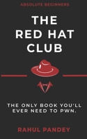 The Red Hat Club: The Only Book You'll Ever Need To Pwn. B0BW358WY2 Book Cover