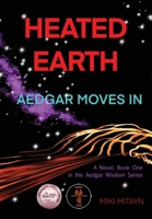 Heated Earth - Aedgar Moves In: Book 1 in the Aedgar Wisdom novels 1922612057 Book Cover