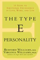 The Type E Personality: 10 Steps to Emotional Excellence in Love, Work and Life 1579546757 Book Cover